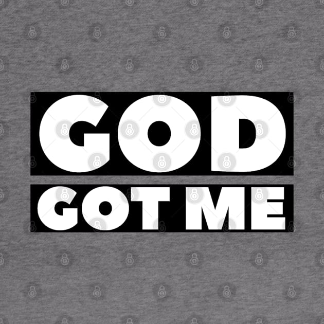 God Got Me - Christian by ChristianShirtsStudios